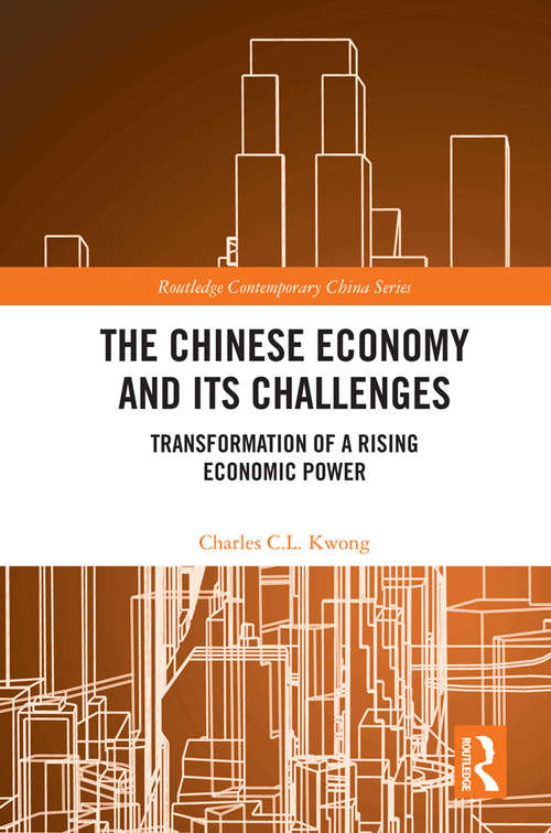 The Chinese Economy and its Challenges: Transformation of a Rising Economic Power (Routledge Contemporary China Series)