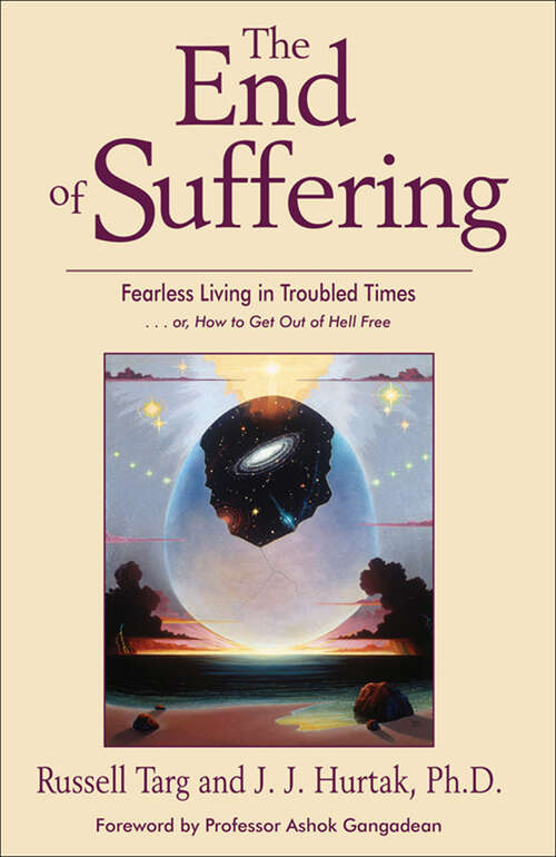 Book cover of The End of Suffering: Fearless Living in Troubled Time . . . or, How to Get Out of Hell Free