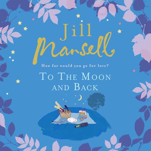 Book cover of To The Moon And Back: An uplifting tale of love, loss and new beginnings