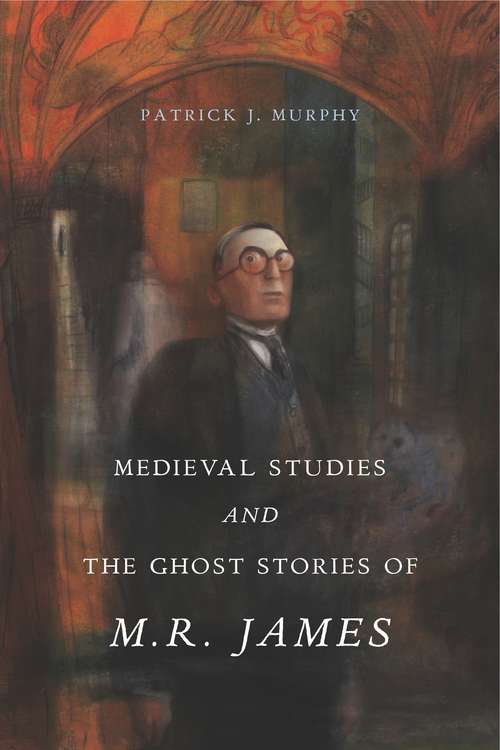 Book cover of Medieval Studies and the Ghost Stories of M. R. James (G - Reference, Information and Interdisciplinary Subjects)