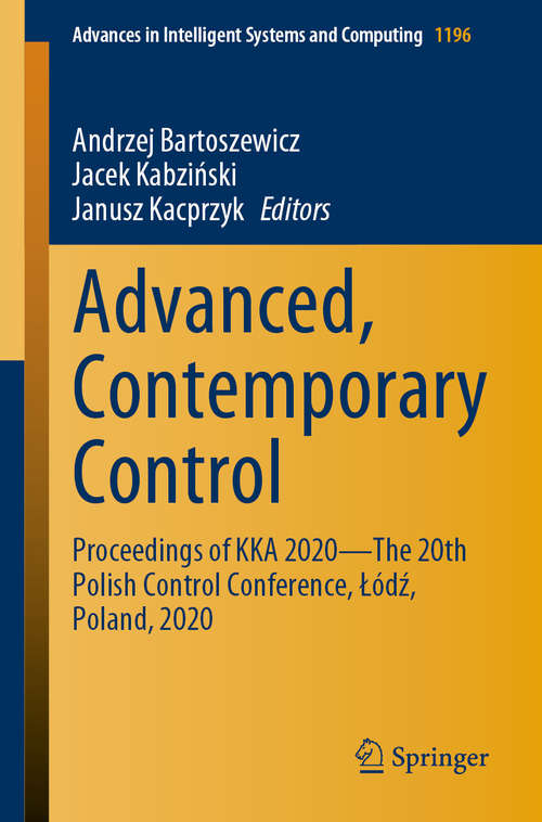 Advanced, Contemporary Control: Proceedings of KKA 2020—The 20th Polish Control Conference, Łódź, Poland, 2020 (Advances in Intelligent Systems and Computing #1196)
