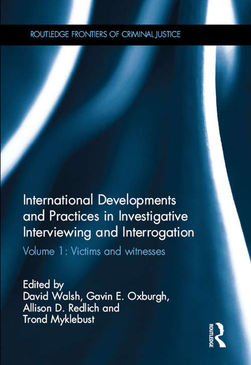 International Developments and Practices in Investigative Interviewing and Interrogation: Volume 1: Victims and witnesses (Routledge Frontiers of Criminal Justice)
