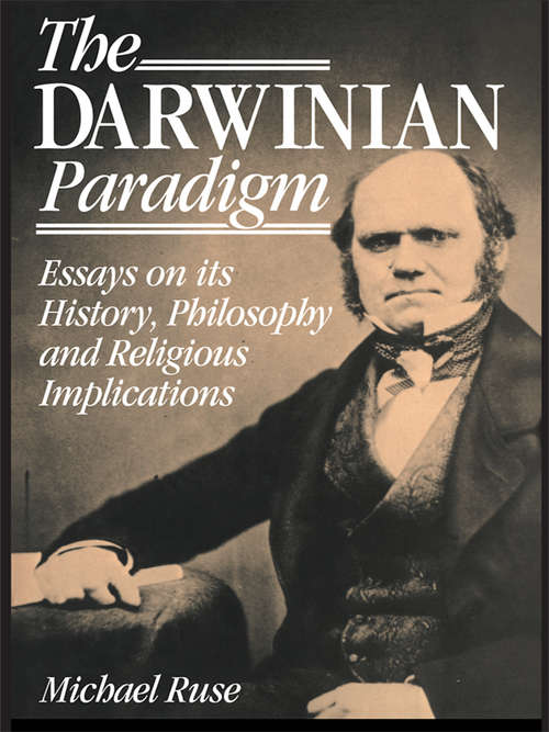 The Darwinian Paradigm: Essays On Its History, Philosophy, And Religious Implications