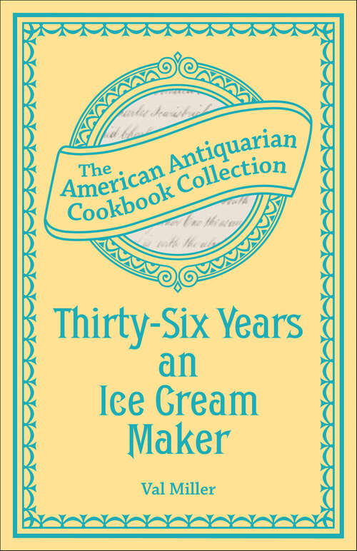 Book cover of Thirty-Six Years an Ice Cream Maker: Receipts and Pointers
