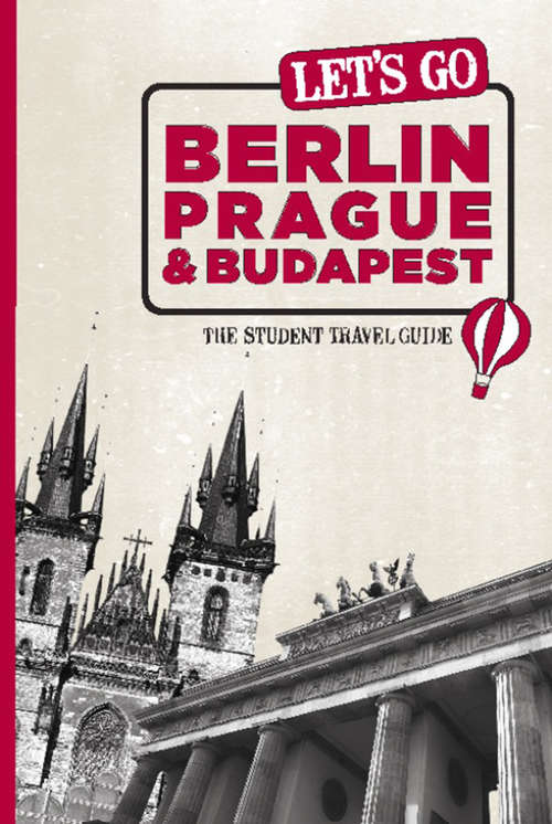 Book cover of Let's Go Berlin, Prague & Budapest: The Student Travel Guide