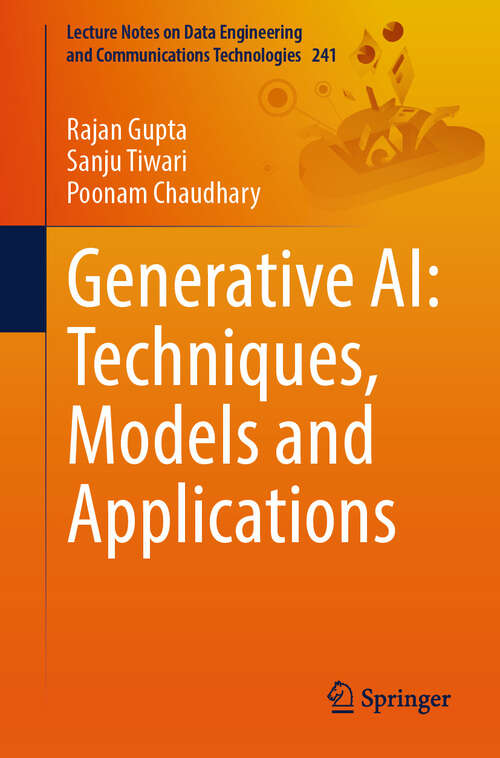 Book cover of Generative AI: Techniques, Models and Applications (Lecture Notes on Data Engineering and Communications Technologies #241)