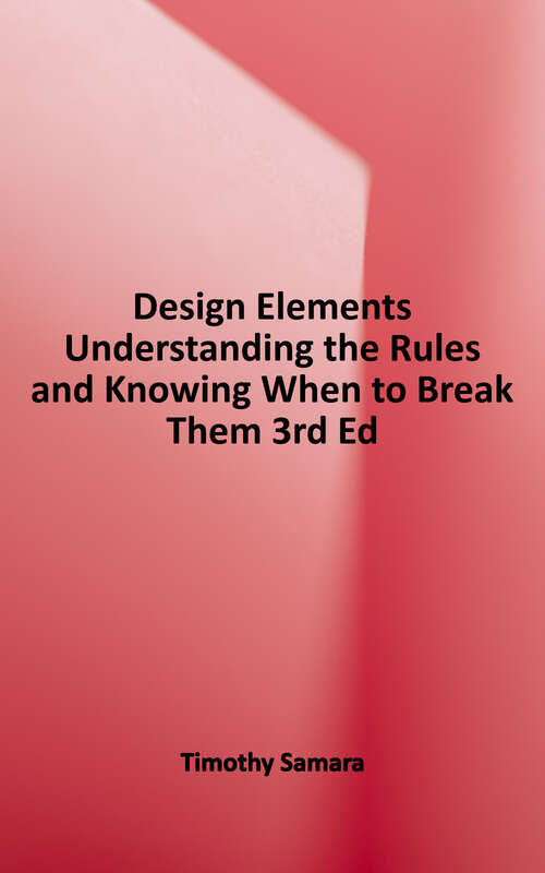Book cover of Design Elements: Understanding the Rules and Knowing When to Break Them - A Visual Communication Manual (Third Edition)