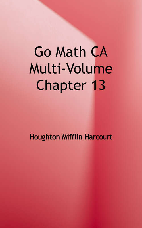 Book cover of Go Math CA Multi-Volume Chapter 13