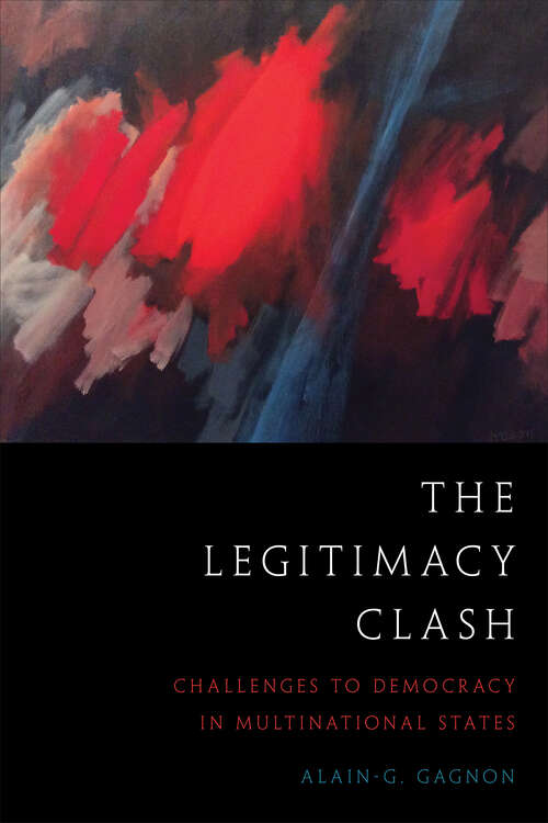 Book cover of The Legitimacy Clash: Challenges to Democracy in Multinational States