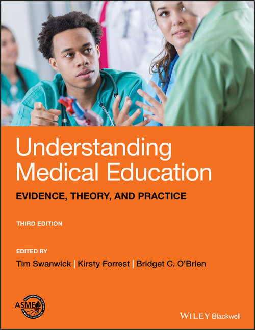 Understanding Medical Education: Evidence, Theory, and Practice