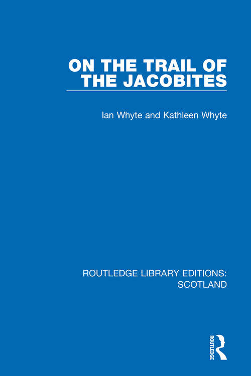 On the Trail of the Jacobites (Routledge Library Editions: Scotland #31)