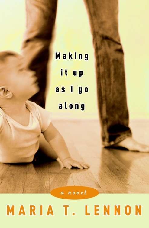 Book cover of Making It Up as I Go Along: A Novel