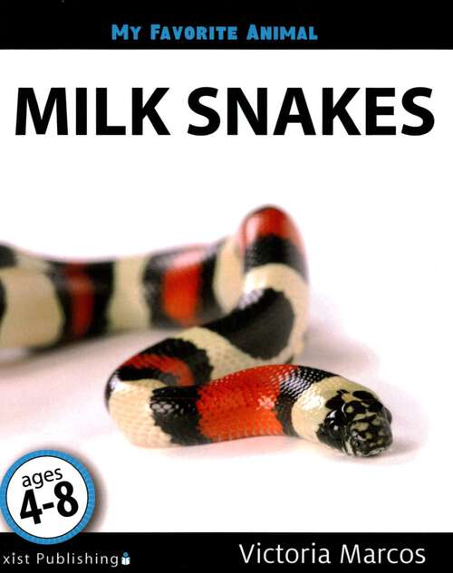Book cover of My Favorite Animal Milk Snakes: Milk Snakes (My Favorite Animal Ser.)