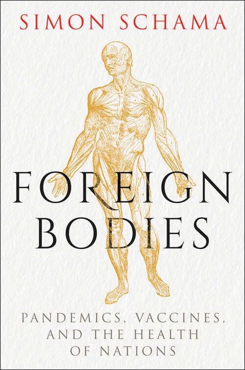 Book cover of Foreign Bodies: Pandemics, Vaccines, and the Health of Nations