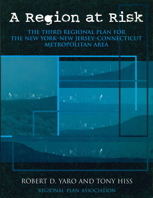 A Region at Risk: The Third Regional Plan For The New York-New Jersey-Connecticut Metropolitan Area