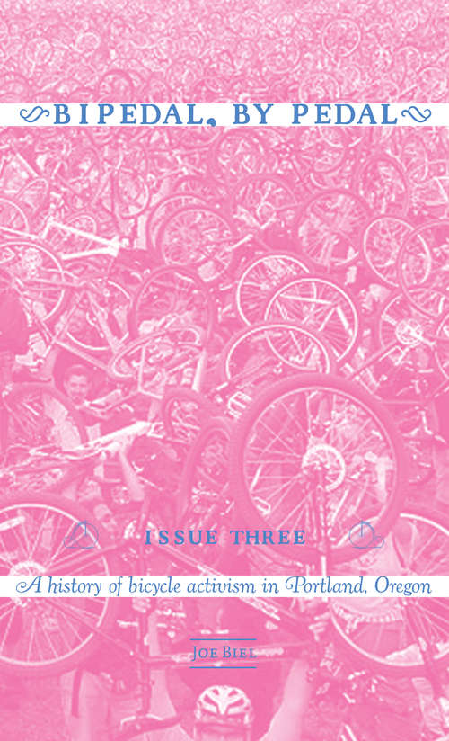 Bipedal, By Pedal: A history of bicycle activism in Portland, Oregon
