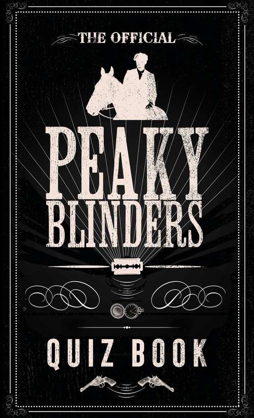 Book cover of The Official Peaky Blinders Quiz Book: The perfect gift for a Peaky Blinders fan