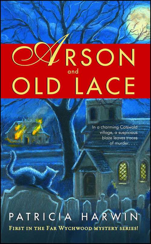 Book cover of Arson & Old Lace: A Far Wychwood Mystery