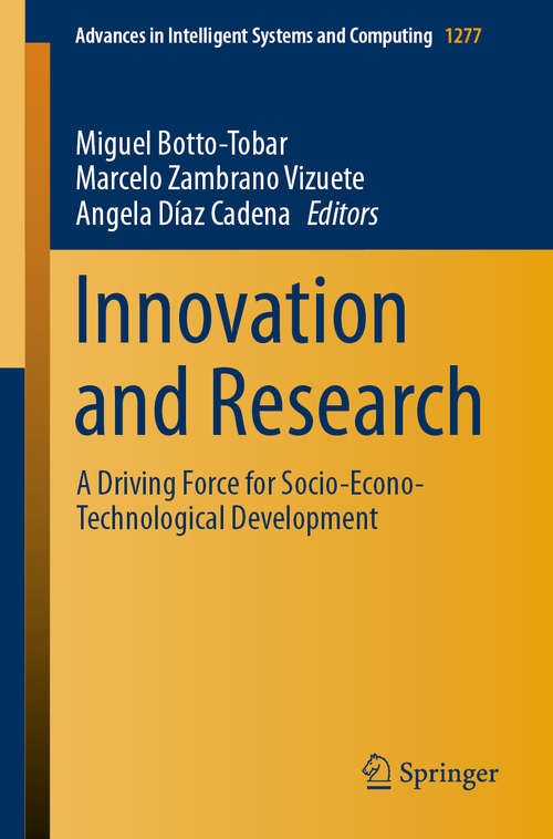 Book cover of Innovation and Research: A Driving Force for Socio-Econo-Technological Development (1st ed. 2021) (Advances in Intelligent Systems and Computing #1277)