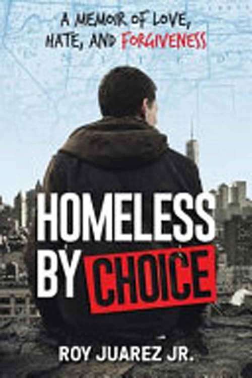 Book cover of Homeless By Choice: A Memoir Of Love, Hate, And Forgiveness