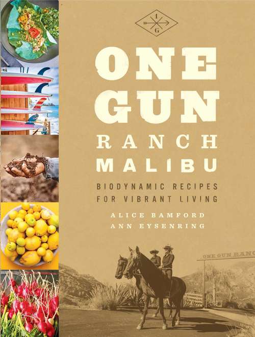 Book cover of One Gun Ranch, Malibu: Biodynamic Recipes for Vibrant Living