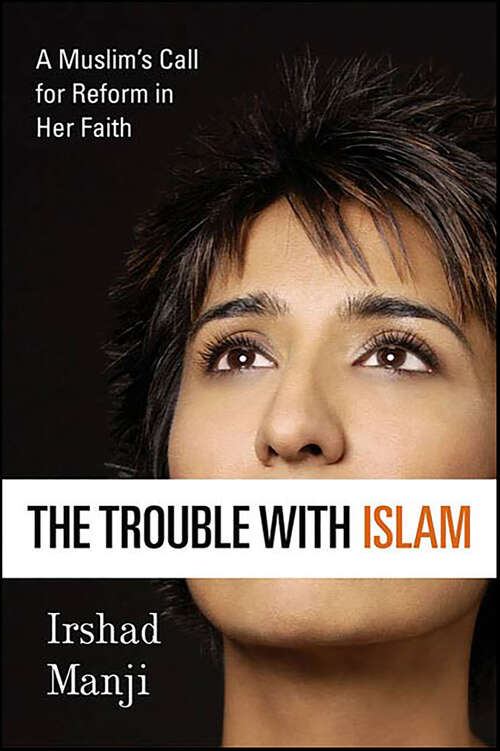 Book cover of The Trouble with Islam: A Muslim's Call for Reform in Her Faith
