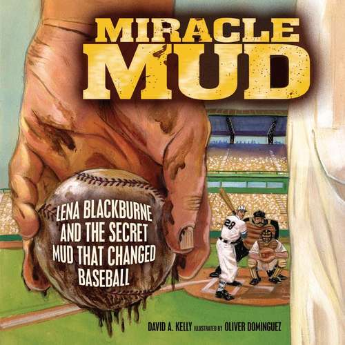 Book cover of Miracle Mud: Lena Blackburne And The Secret Mud That Changed Baseball