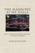 The Massacres at Mt. Halla: Sixty Years of Truth Seeking in South Korea