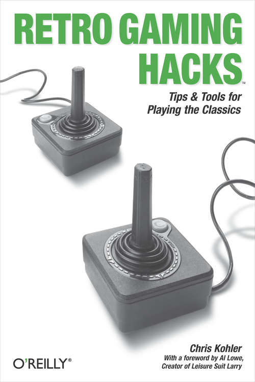 Book cover of Retro Gaming Hacks: Tips & Tools for Playing the Classics