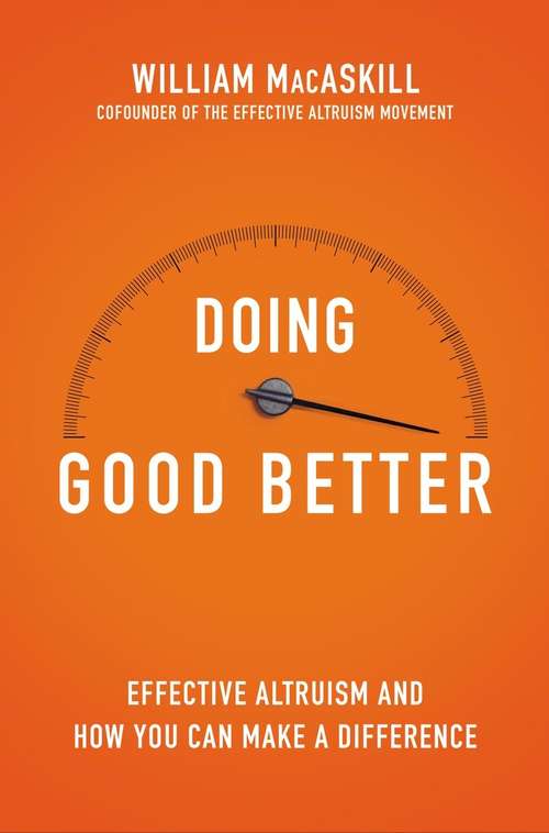Book cover of Doing Good Better: How Effective Altruism Can Help You Make a Difference