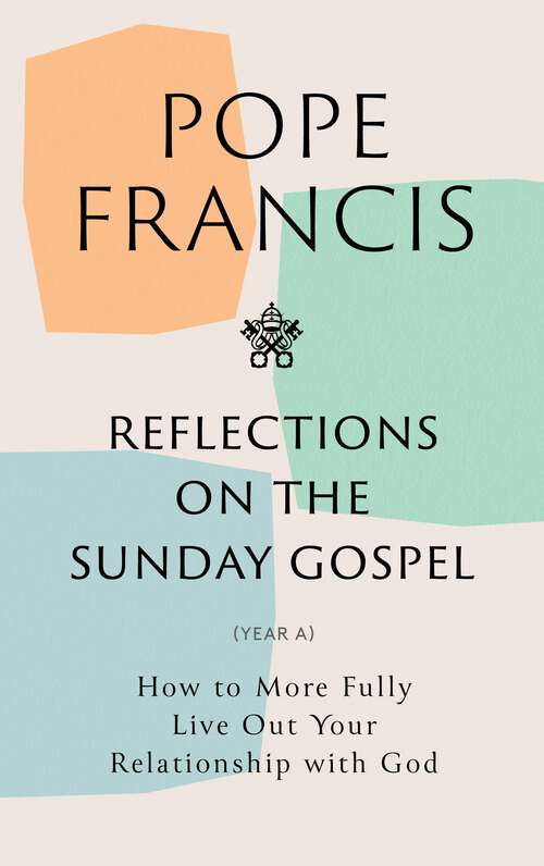 Reflections on the Sunday Gospel (YEAR A): How to More Fully Live Out Your Relationship with God
