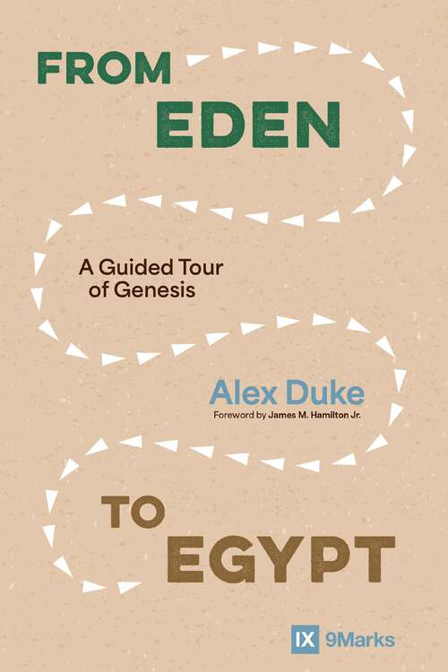 Book cover of From Eden to Egypt: A Guided Tour of Genesis (9Marks)