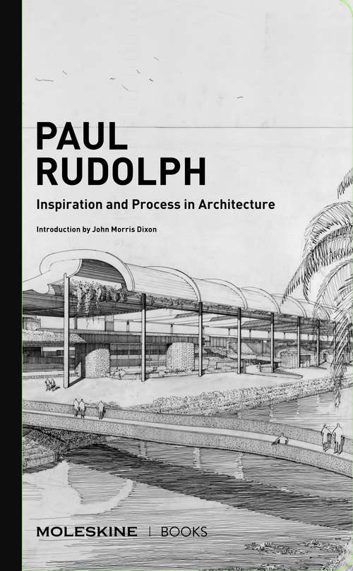 Paul Rudolph: Inspiration & Process in Architecture (Inspiration & Process)