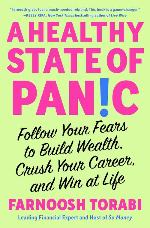 Book cover of A Healthy State of Panic: Follow Your Fears to Build Wealth, Crush Your Career, and Win at Life