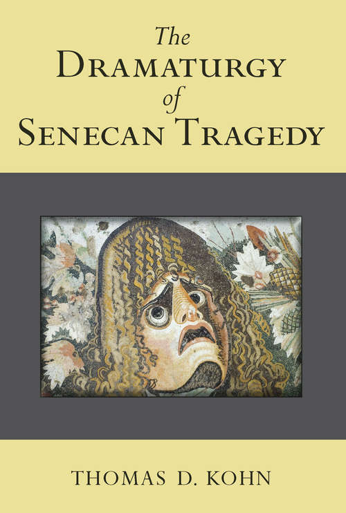 Book cover of The Dramaturgy of Senecan Tragedy