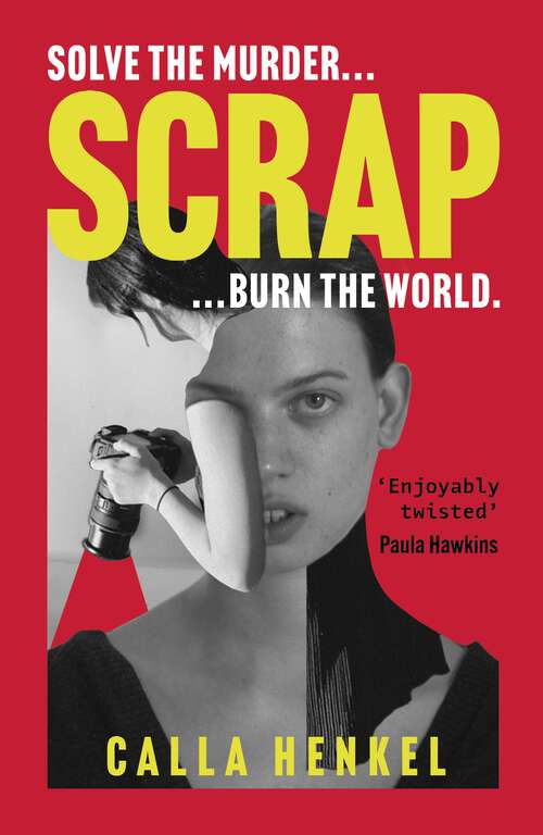 Book cover of Scrap: 'Blackly humorous and enjoyably twisted' – Paula Hawkins