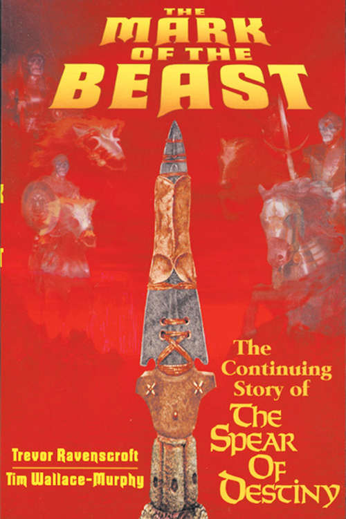 Book cover of The Mark of the Beast: The Continuing Story of the Spear of Destiny