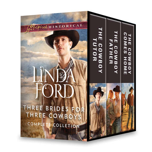 Three Brides for Three Cowboys Complete Collection: The Cowboy Tutor\The Cowboy Father\The Cowboy Comes Home (Three Brides for Three Cowboys)