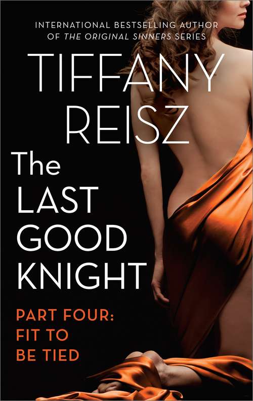 Book cover of The Last Good Knight Part IV: Fit to Be Tied