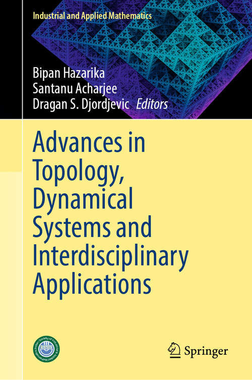 Book cover of Advances in Topology, Dynamical Systems and Interdisciplinary Applications (Industrial and Applied Mathematics)