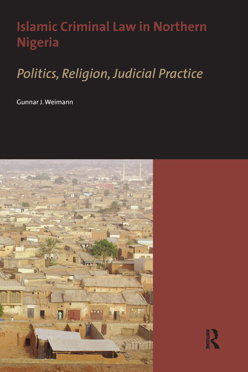 Book cover of Islamic Criminal Law in Northern Nigeria: Politics, Religion, Judicial Practice (1) (AUP Dissertation Series)