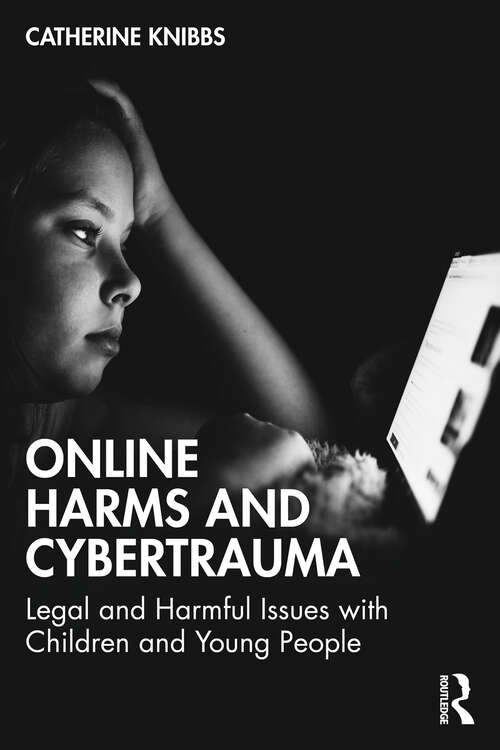 Book cover of Online Harms and Cybertrauma: Legal and Harmful Issues with Children and Young People