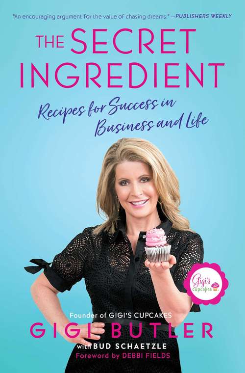 Book cover of The Secret Ingredient: Recipes for Success in Business and Life