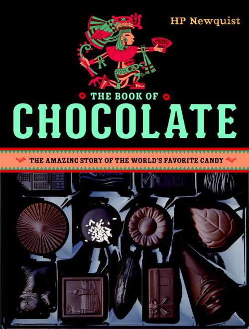 Book cover of The Book of Chocolate: The Amazing Story of the World's Favorite Candy