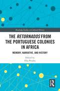 The Retornados from the Portuguese Colonies in Africa: Memory, Narrative, and History (Routledge Studies in Cultural History)