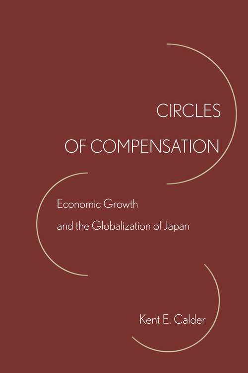 Book cover of Circles of Compensation: Economic Growth and the Globalization of Japan