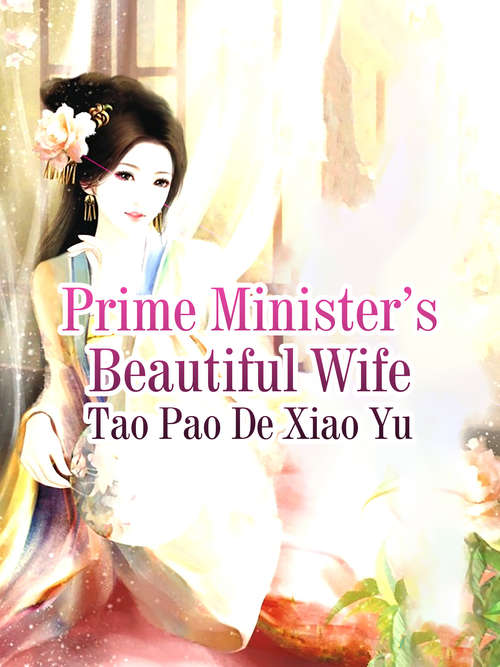 Book cover of Prime Minister’s Beautiful Wife: Volume 1 (Volume 1 #1)