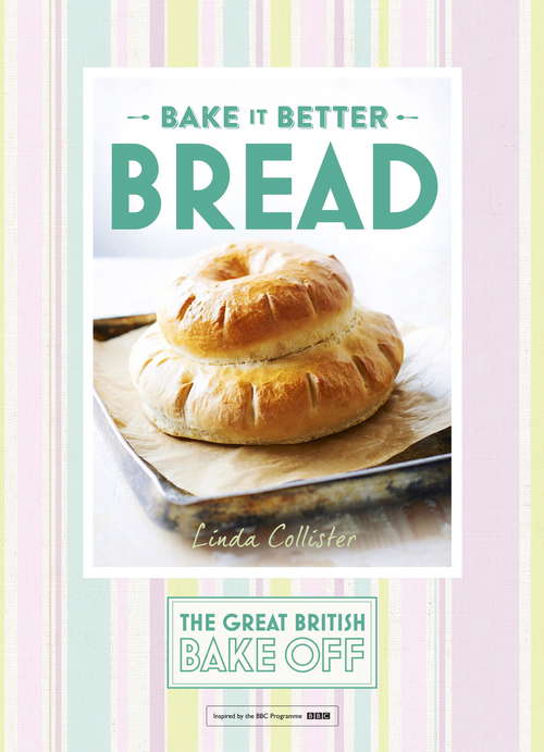 Book cover of Great British Bake Off  Bake it Better (No.4): Bread