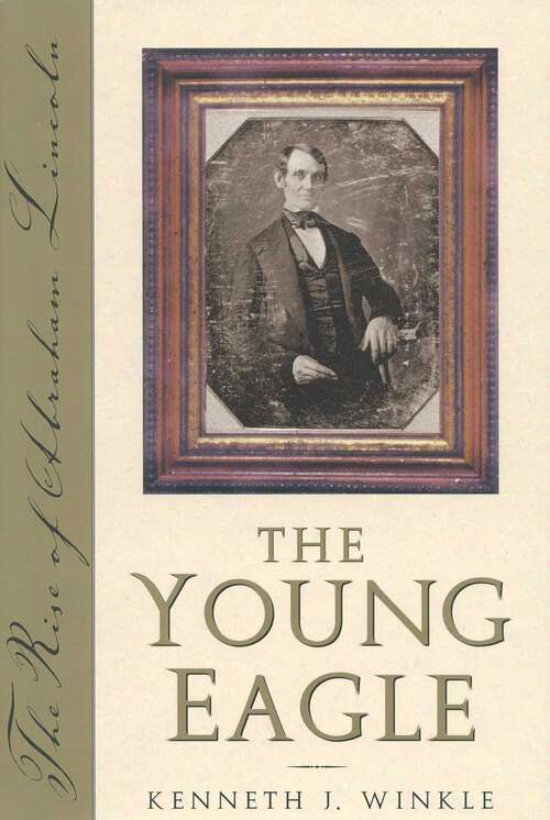 Book cover of The Young Eagle: The Rise of Abraham Lincoln