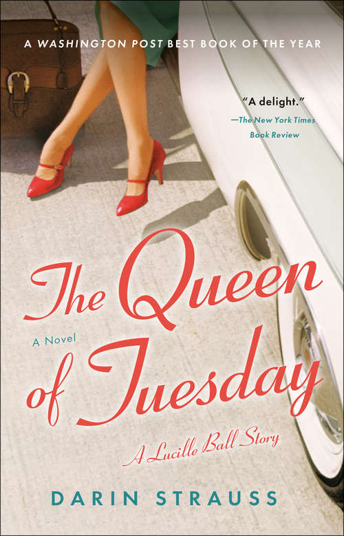 Book cover of The Queen of Tuesday: A Lucille Ball Story
